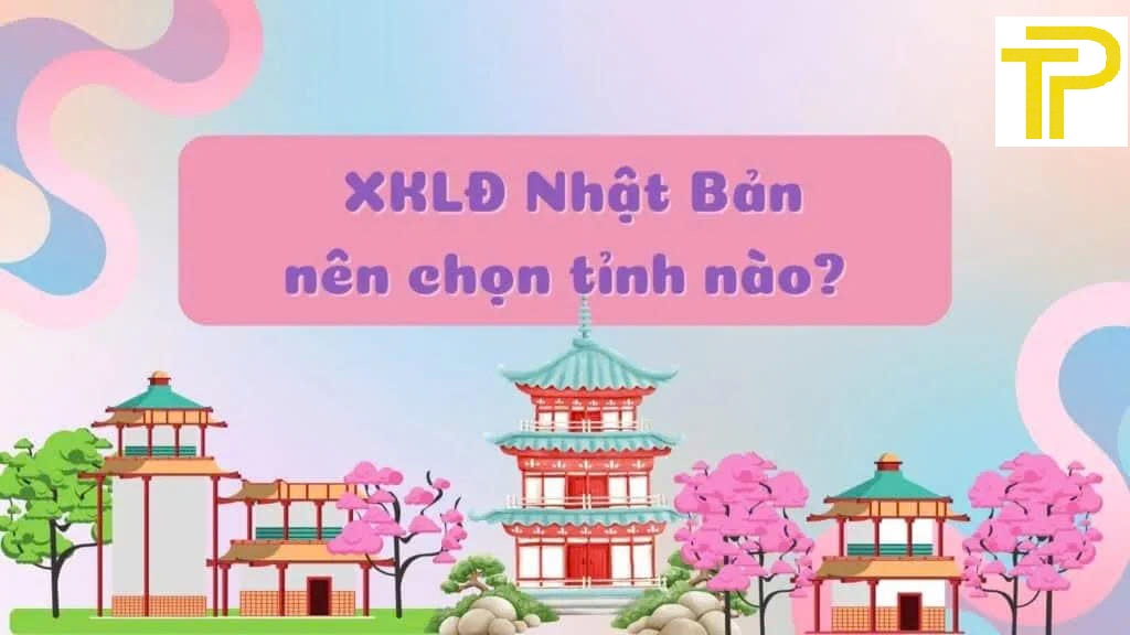 TỔNG HỢP 10 TỈNH THÀNH NÊN CHỌN KHI ĐI XKLĐ NHẬT BẢN